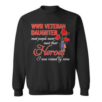 Wwii Veteran Daughter Heroes Raised By Mine Men Women Sweatshirt Graphic Print Unisex - Seseable