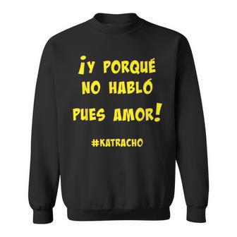 Y Porque No Hablo Pues Amor Romance De Honduras Men Women Sweatshirt Graphic Print Unisex - Seseable