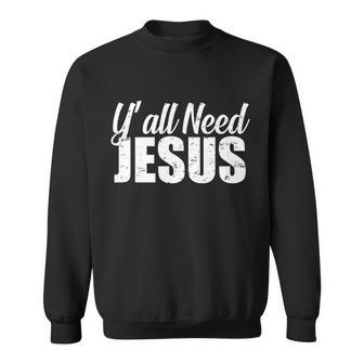 YAll Need Jesus Sweatshirt - Monsterry