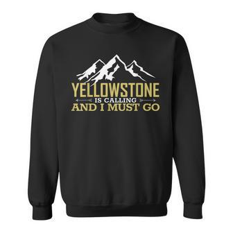 Yellowstone Is Calling I Must Go National Park Adventurer Men Women Sweatshirt Graphic Print Unisex - Seseable
