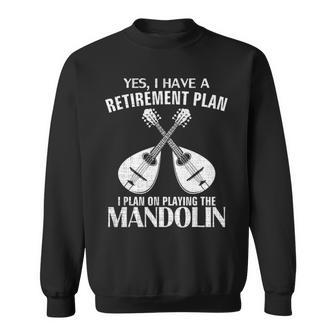 Yes I Do Have A Retirement Plan Mandolin Funny Orchestra Sweatshirt - Seseable