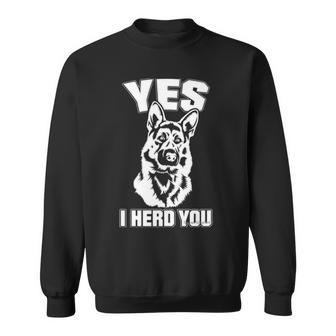 Yes I Herd You German Shepherd Sweatshirt | Mazezy