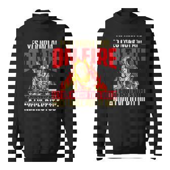 Yes I Know I Am On Fire - Welder Welding Weld Iron Worker Sweatshirt | Mazezy