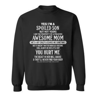 Yes Im A Spoiled Son But Not Yours Freaking Awesome Mom Sweatshirt - Thegiftio UK