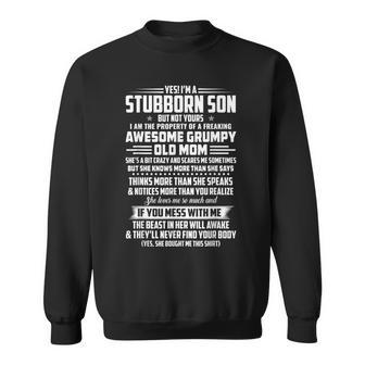 Yes Im A Stubborn Son But Not Yours I Am The Property Sweatshirt | Mazezy