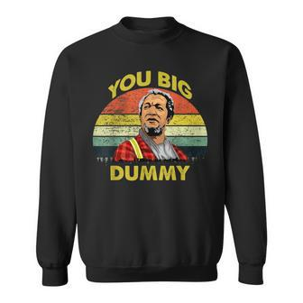 You Big Dummy Vintage 80S Son In Sanford City Funny Meme Sweatshirt | Mazezy