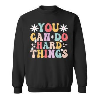 You Can Do Hard Things Mental Health Matters Awareness Sweatshirt | Mazezy