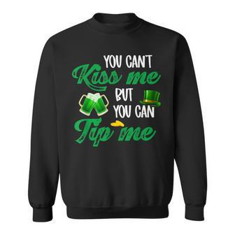 You Cant Kiss Me But You Can Tip Me Funny St Patricks Day Sweatshirt - Seseable