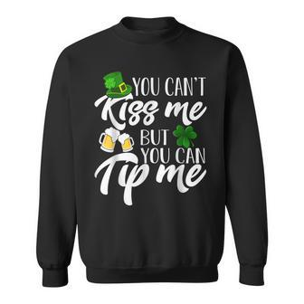 You Cant Kiss Me But You Can Tip Me Patrick Day Sweatshirt - Seseable