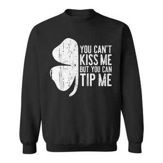 You Cant Kiss Me But You Can Tip Me St Patrick Day Sweatshirt | Mazezy