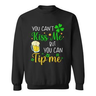 You Cant Kiss Me But You Can Tip Me St Patricks Day Sweatshirt - Thegiftio UK