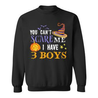 You Can’T Scare Me I Have 3 Boys Halloween Single Dad S Sweatshirt | Mazezy DE