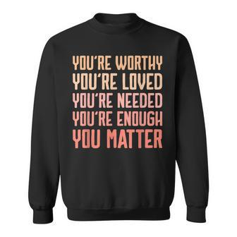 You Matter Kindness Fight The Stigma Mental Health Awareness Sweatshirt | Mazezy