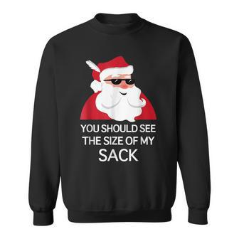 You Should See The Size Of My Sack Dirty Santa Joke Men Women Sweatshirt Graphic Print Unisex - Seseable