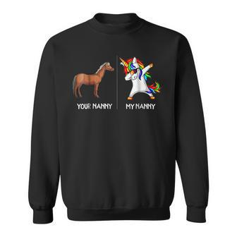 Your Nanny My Nanny Unicorn Dabbing T Gift Sweatshirt | Mazezy