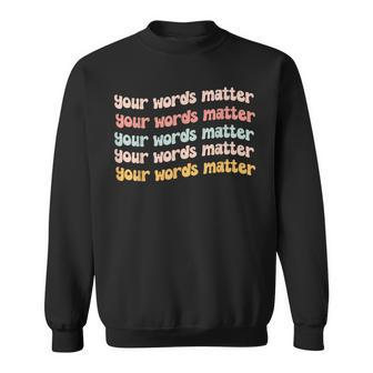 Your Words Matter Speech Therapy Language Pathologist Slp Sweatshirt - Thegiftio UK