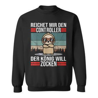 Zocken Reichet Mir Den Controller König Konsole Gamer Sweatshirt - Seseable