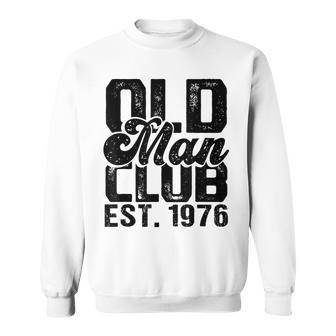 1976 Birthday Party Old Man Club Est 1976 Senior Citizen Gift For Mens Sweatshirt | Mazezy