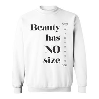 Beauty Has No Size  Sweatshirt