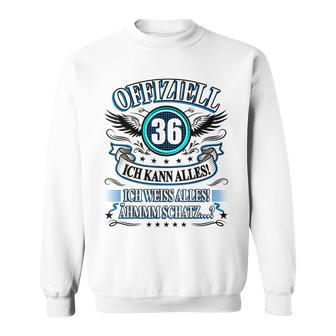 36 Geburtstag Lustig Offiziell 36 Ich Kann AllesSchatz Sweatshirt - Seseable