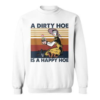 A Dirty Hoe Is A Happy Hoe Vintage Retro Funny Garden Lover Sweatshirt - Seseable