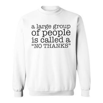 A Large Group Of People Is Called A No Thanks Sweatshirt - Seseable