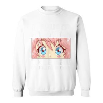 Anime I Paused My Anime To Be Here Anime Sweatshirt | Mazezy