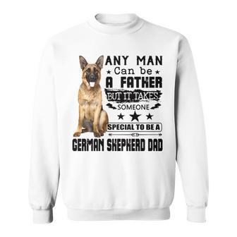 Any Man Can Be A Father But It Takes Someone Special To Be A German Shepherd Dad Sweatshirt | Mazezy