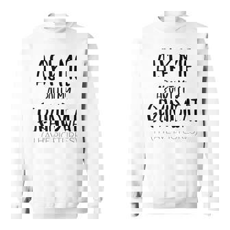 Ask Me About My Grandcat Grandma Granddad Cat Dad Pet Love V3 Men Women Sweatshirt Graphic Print Unisex - Thegiftio