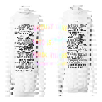 August Girl I Am Who I Am I Have Tatoos Pretty Eyes Thick Thighs And Cuss Too Much I Am Living My Best Life Your Approval Isn’T Need Sweatshirt | Seseable CA