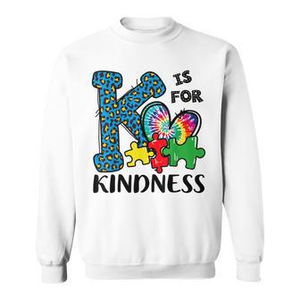 Autism Awareness K Is For Kindness Puzzle Piece Be Kind  Sweatshirt