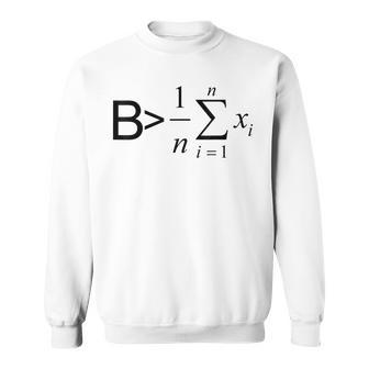 Be Greater Than Average Math Joke Funny Math Teacher Men Women Sweatshirt Graphic Print Unisex - Seseable
