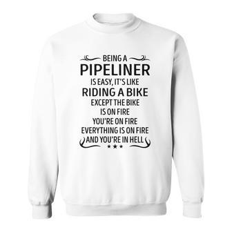 Being A Pipeliner Like Riding A Bike Sweatshirt - Seseable