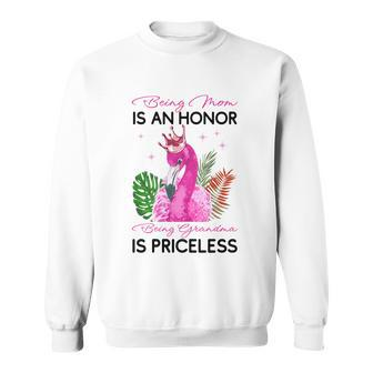Being Mom Is An Honor Being Grandma Is Priceless Flamingo Sweatshirt - Monsterry UK
