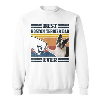 Best Boston Terrier Dog Dog Dad Ever Bump Fit Funny Dog Sweatshirt - Seseable
