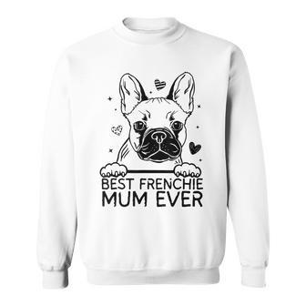 Best French Bulldog Mum Ever Frenchie Mothers Day Sweatshirt - Seseable