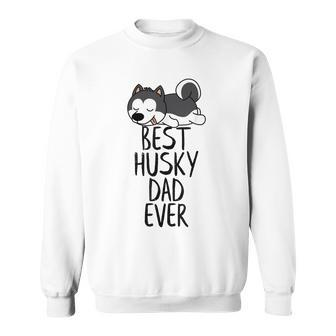 Best Husky Dad Ever T Cute Husky Dog Lover Gift Sweatshirt | Mazezy