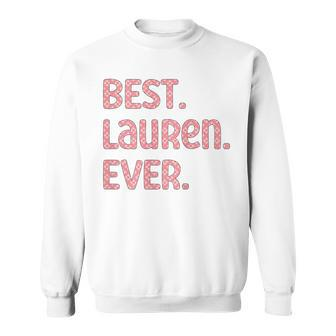 Best Lauren Ever Lauren Name Sweatshirt - Seseable
