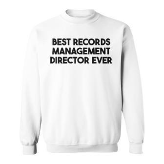 Best Records Management Director Ever Sweatshirt - Seseable