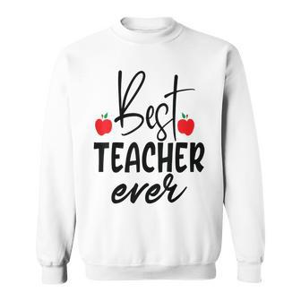 Best Teacher Ever Student School Teacher Sweatshirt - Seseable