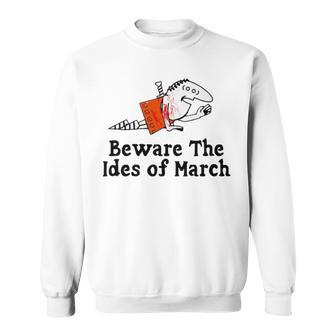 Beware The Ides Of March Sweatshirt | Mazezy