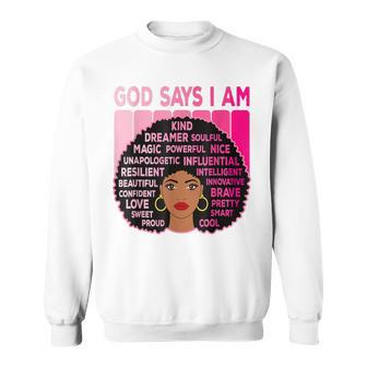 Black Girl God Says I Am Black Melanin History Month Pride V23 Sweatshirt - Seseable