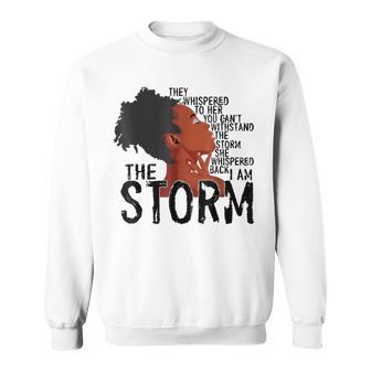 Black History Month African Woman Afro I Am The Storm V2 Sweatshirt - Seseable