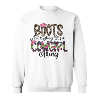 Boots And Bling Its A Cowgirl Thing Sweatshirt - Seseable