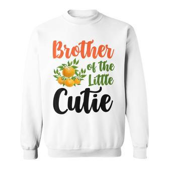 Brother Little Cutie Baby Shower Orange 1St Birthday Party Sweatshirt | Mazezy