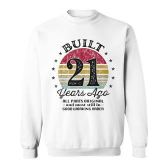 Built 21 Years Ago 21St Birthday All Parts Original 2002 Sweatshirt | Mazezy