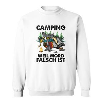 Camping Weil Mord Falsch Ist Sweatshirt - Seseable