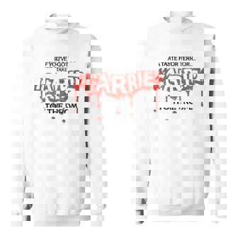 Carrie If You’Re Got A Taste For Terror Take Sweatshirt | Mazezy