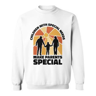 Children With Special Needs Make Parents Special Sweatshirt - Monsterry DE