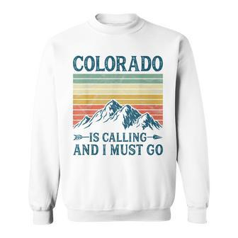 Colorado Is Calling And I Must Go Sweatshirt - Seseable